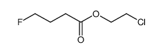 4-Fluorobutyric acid 2-chloroethyl ester Structure